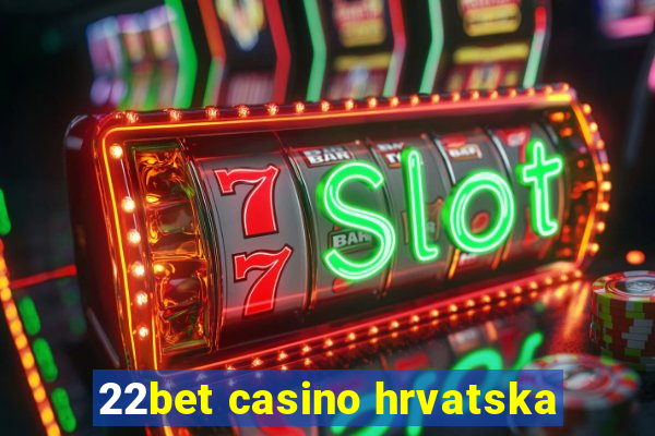 22bet casino hrvatska