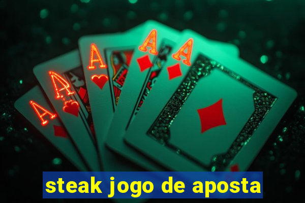 steak jogo de aposta