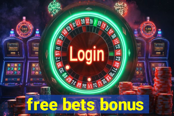 free bets bonus