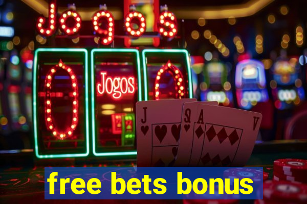 free bets bonus