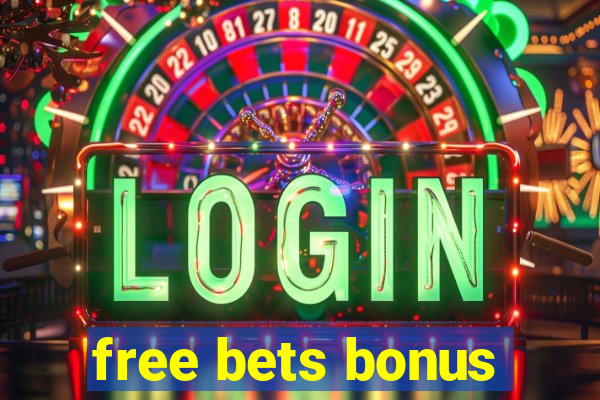 free bets bonus