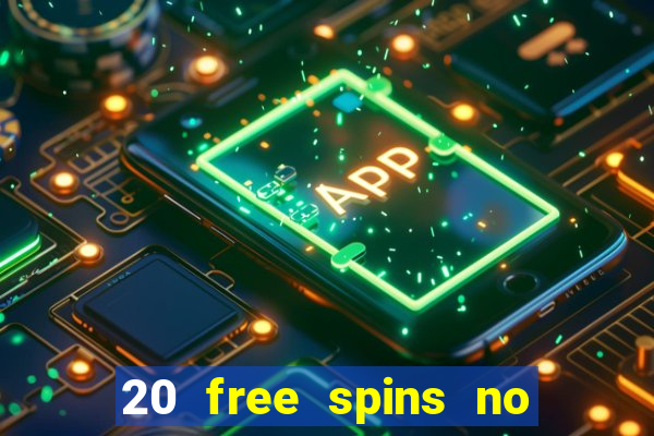 20 free spins no deposit casino