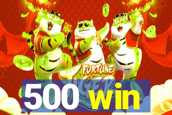 500 win