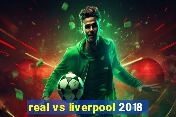 real vs liverpool 2018