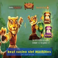 beat casino slot machines