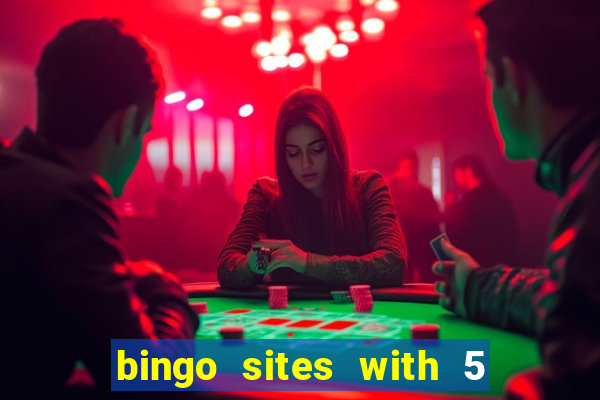 bingo sites with 5 pound deposit