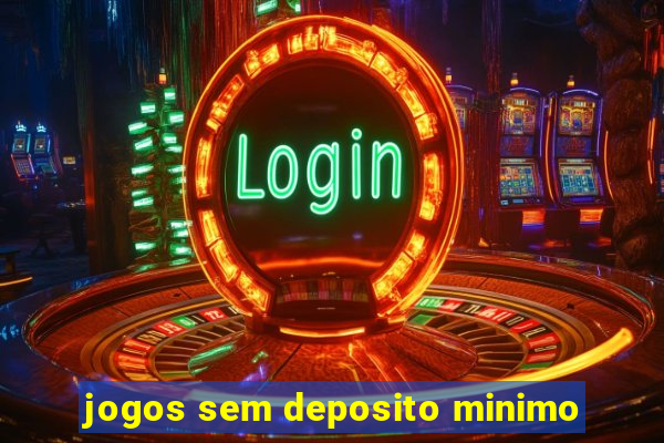 jogos sem deposito minimo