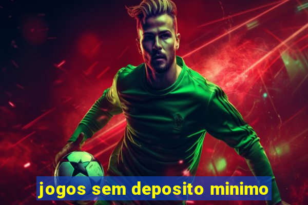 jogos sem deposito minimo