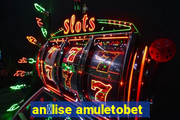 an谩lise amuletobet