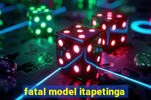 fatal model itapetinga