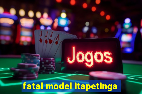 fatal model itapetinga