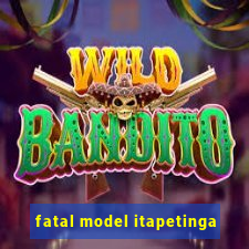 fatal model itapetinga