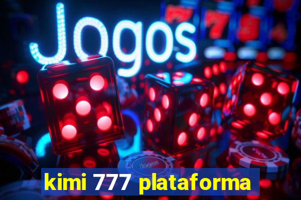 kimi 777 plataforma