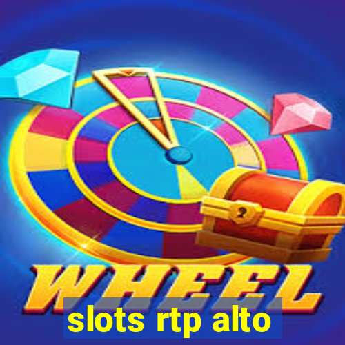 slots rtp alto