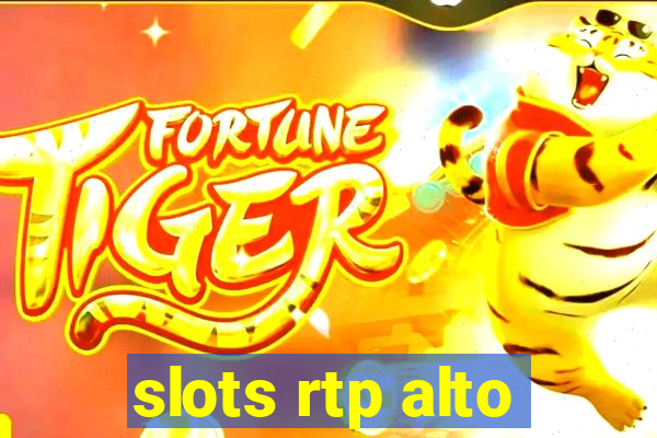 slots rtp alto