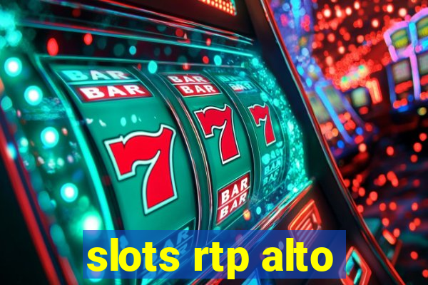 slots rtp alto