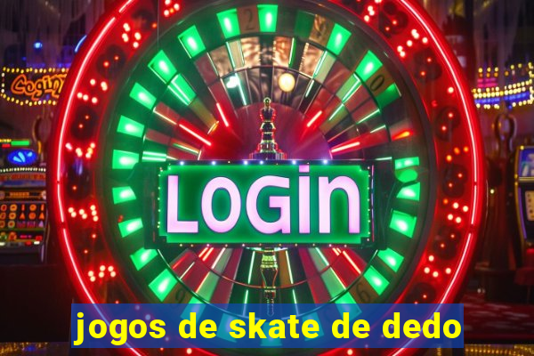 jogos de skate de dedo