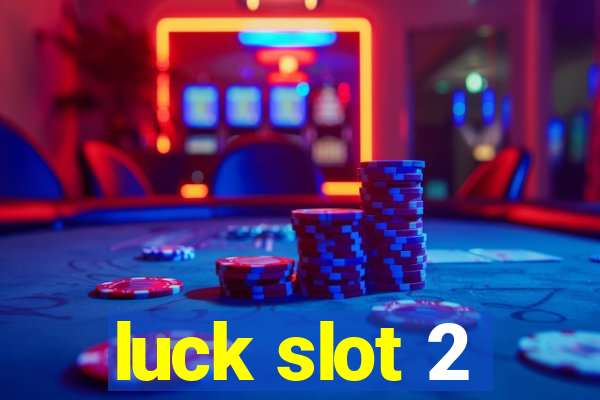 luck slot 2