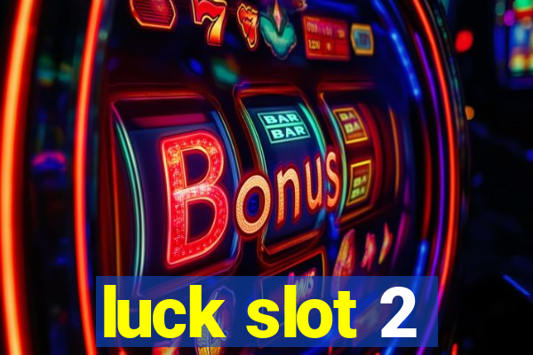 luck slot 2