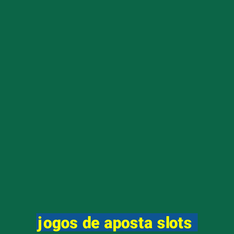 jogos de aposta slots