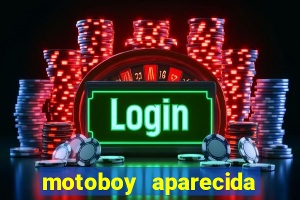 motoboy aparecida de goiania