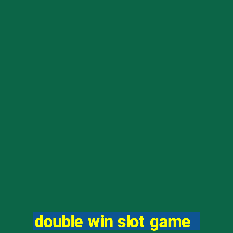 double win slot game