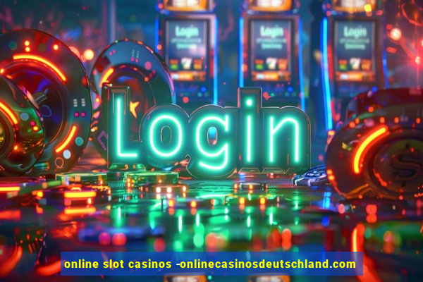 online slot casinos -onlinecasinosdeutschland.com