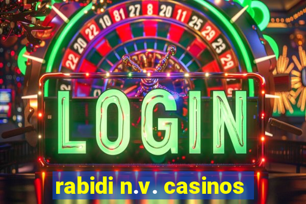 rabidi n.v. casinos