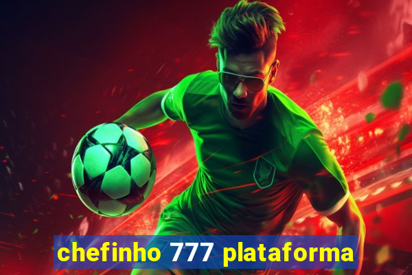 chefinho 777 plataforma