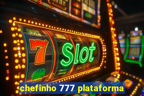 chefinho 777 plataforma