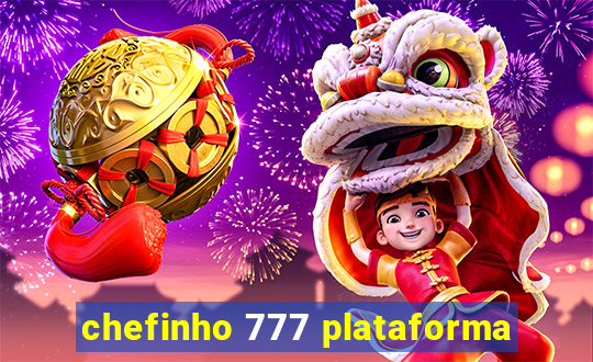 chefinho 777 plataforma