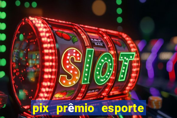 pix prêmio esporte código promocional