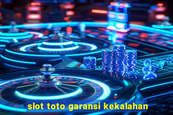 slot toto garansi kekalahan