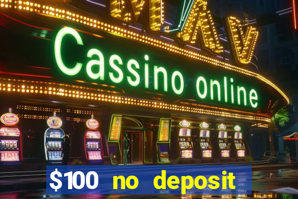 $100 no deposit casino bonus codes instant play