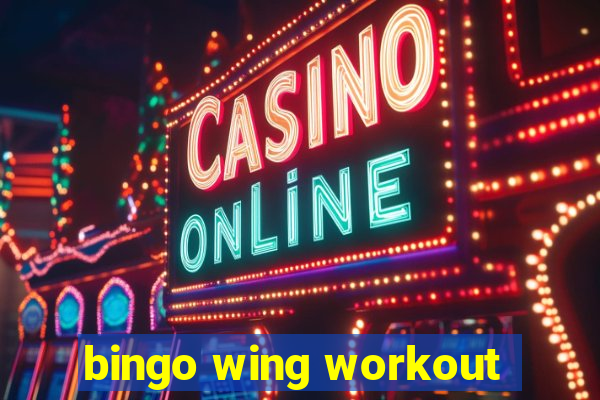 bingo wing workout