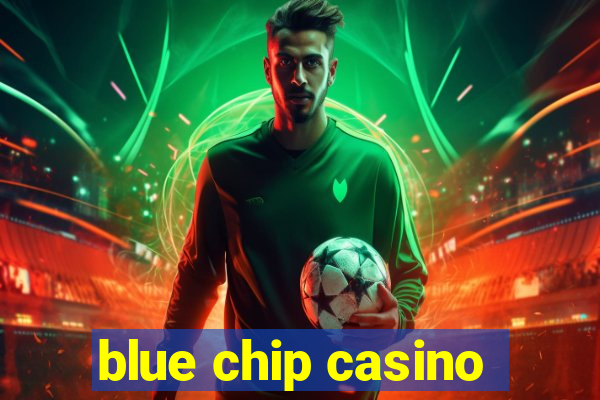 blue chip casino