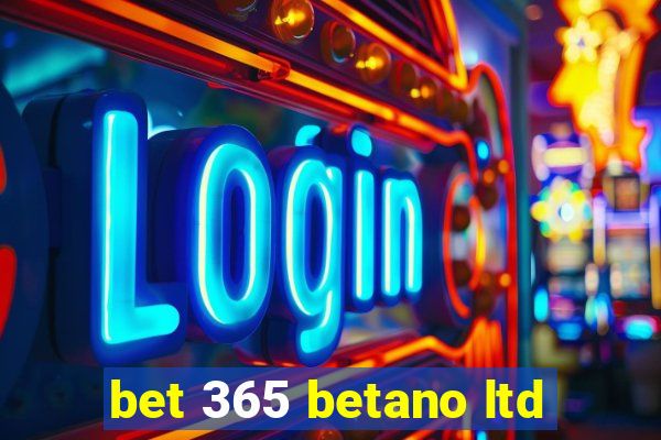 bet 365 betano ltd