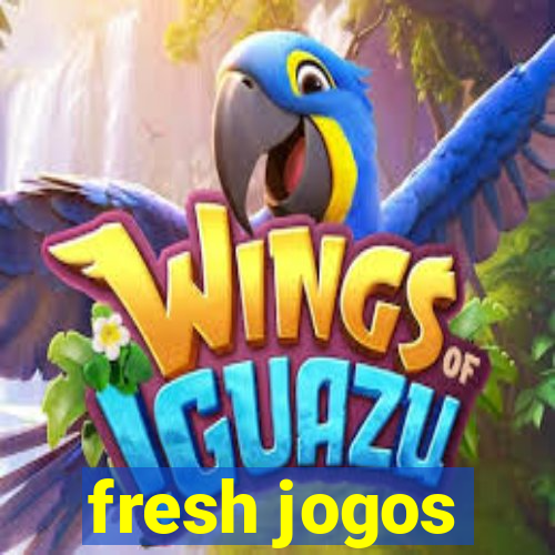 fresh jogos