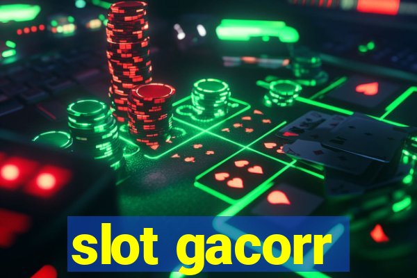 slot gacorr