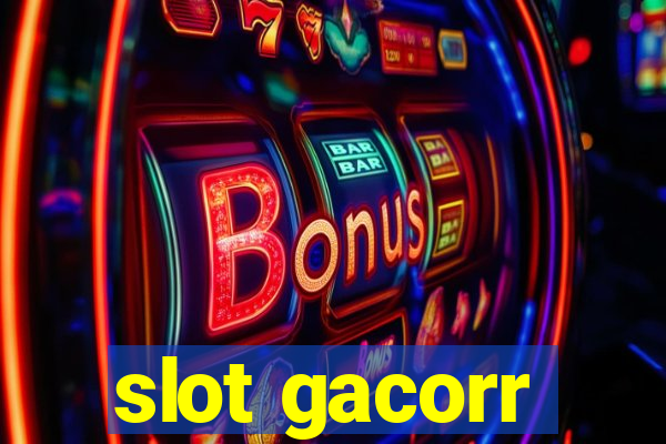 slot gacorr