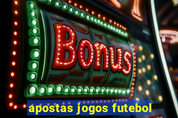 apostas jogos futebol