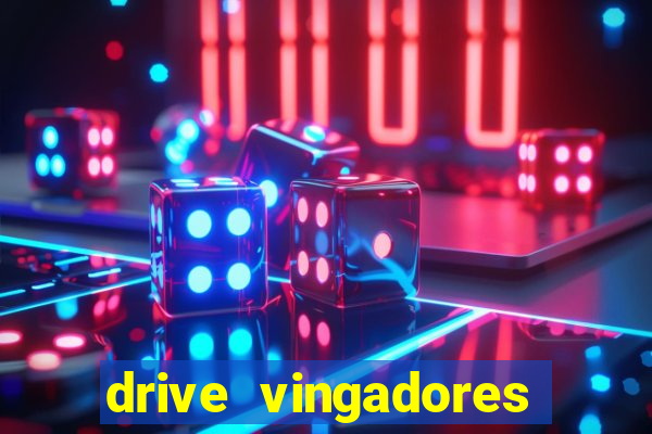 drive vingadores guerra infinita