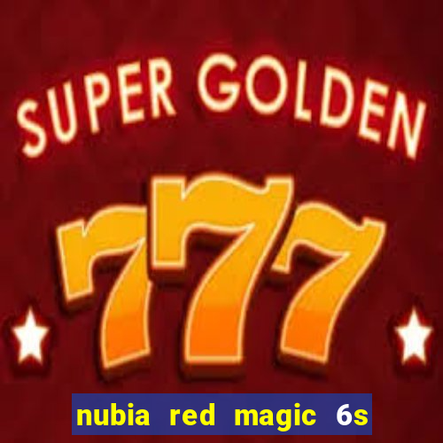 nubia red magic 6s pro antutu