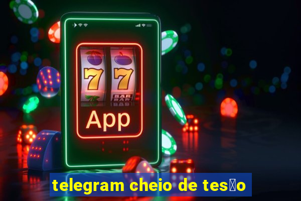 telegram cheio de tes茫o