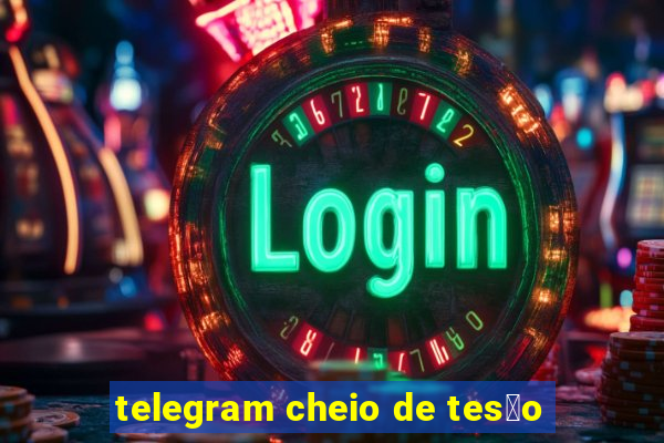 telegram cheio de tes茫o