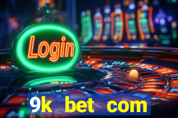 9k bet com register login