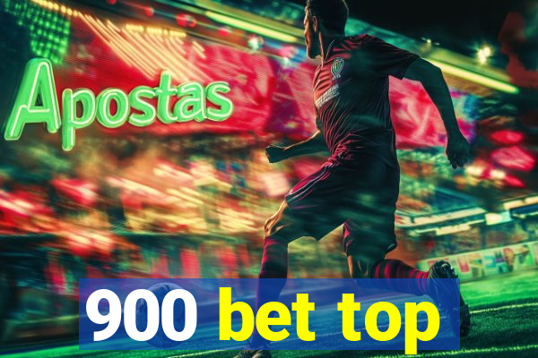 900 bet top