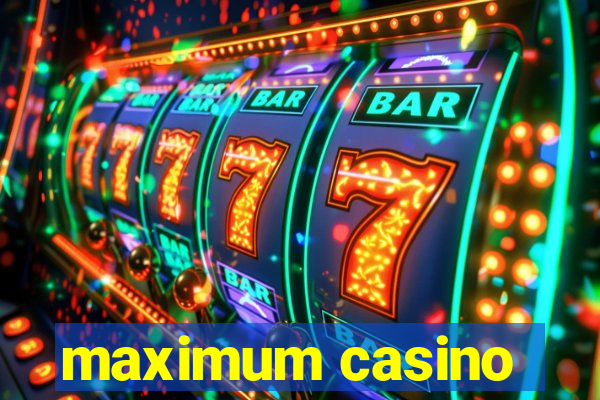 maximum casino