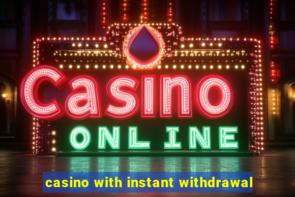 casino with instant withdrawal