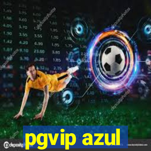 pgvip azul